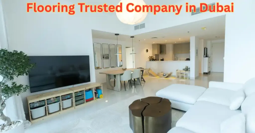 Flooring Trusted Company in Dubai